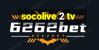 socolive 2 tv