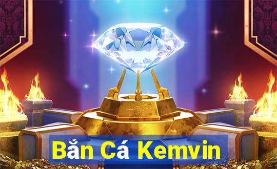 Bắn Cá Kemvin