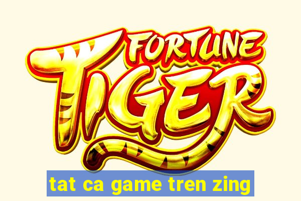 tat ca game tren zing