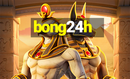 bong24h