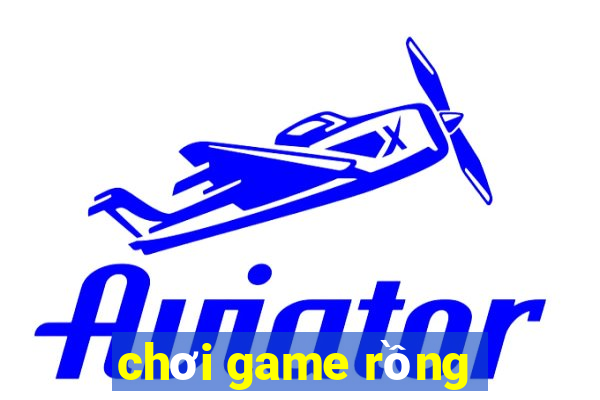 chơi game rồng