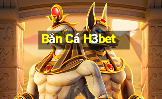 Bắn Cá H3bet