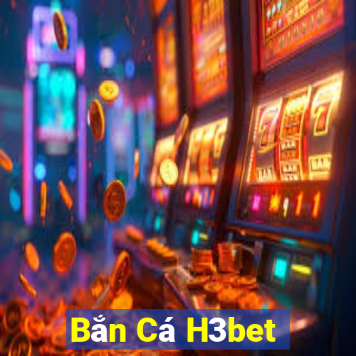 Bắn Cá H3bet