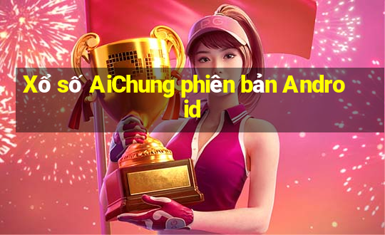 Xổ số AiChung phiên bản Android