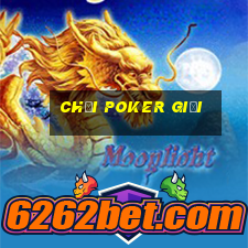 chơi poker giỏi