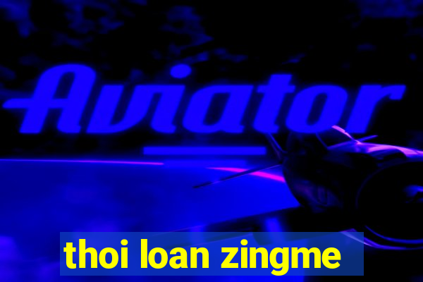 thoi loan zingme