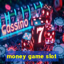 money game slot