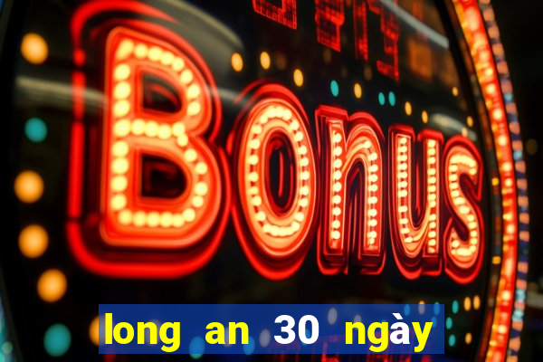 long an 30 ngày xổ số long an 30 ngày