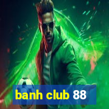 banh club 88