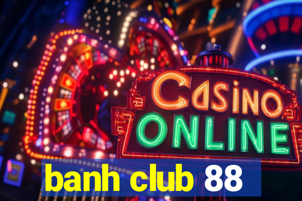 banh club 88