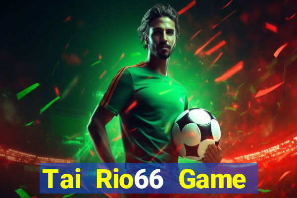 Tai Rio66 Game Danh Bai 3C