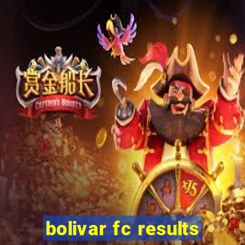 bolivar fc results