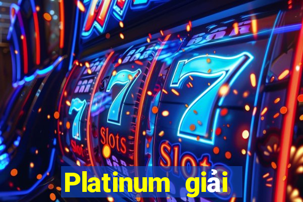 Platinum giải trí trực tuyến