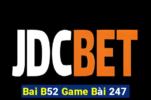 Bai B52 Game Bài 247