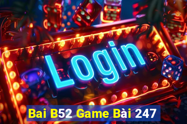 Bai B52 Game Bài 247