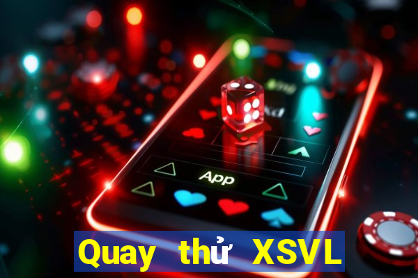 Quay thử XSVL thứ hai