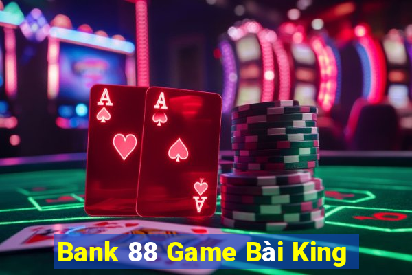 Bank 88 Game Bài King