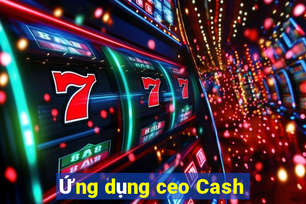 Ứng dụng ceo Cash