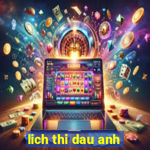 lich thi dau anh