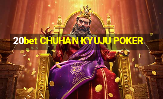 20bet CHUHAN KYUJU POKER