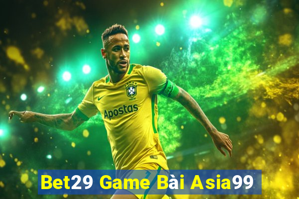 Bet29 Game Bài Asia99