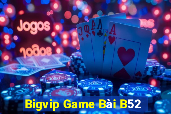 Bigvip Game Bài B52