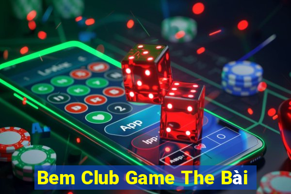 Bem Club Game The Bài