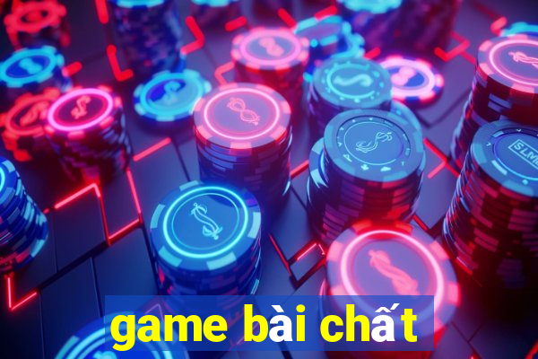 game bài chất