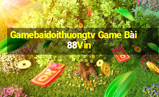 Gamebaidoithuongtv Game Bài 88Vin