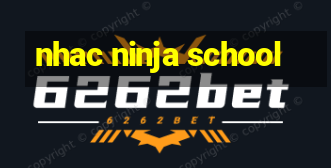 nhac ninja school