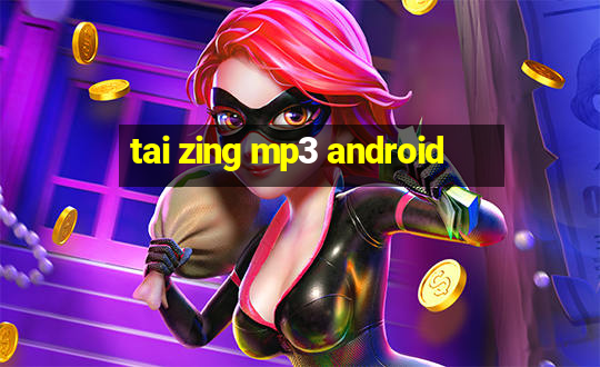 tai zing mp3 android