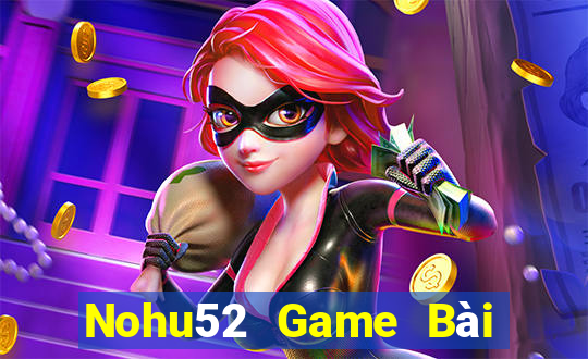 Nohu52 Game Bài B52 Đổi Thưởng 2021