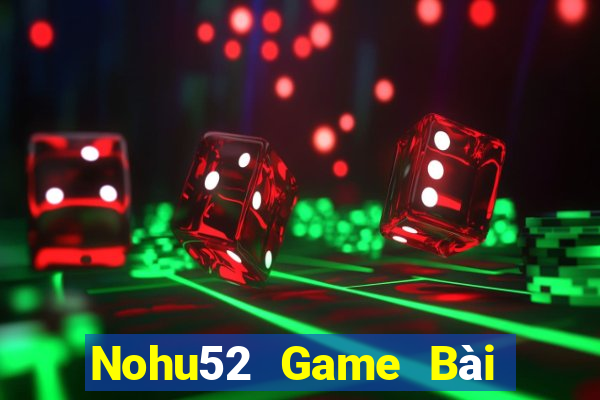 Nohu52 Game Bài B52 Đổi Thưởng 2021