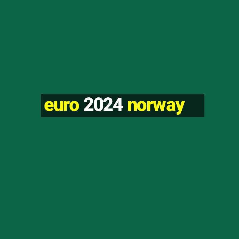 euro 2024 norway