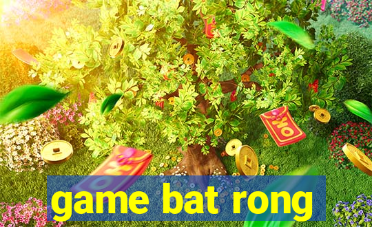 game bat rong