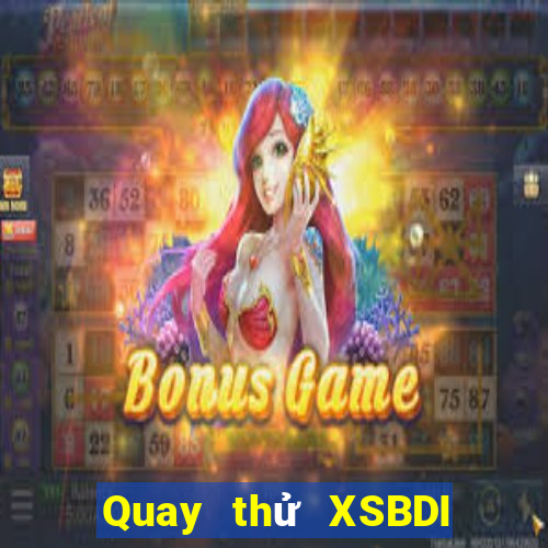 Quay thử XSBDI thứ Ba