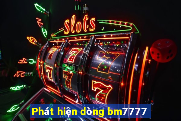 Phát hiện dòng bm7777