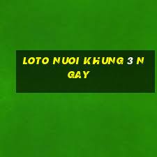 loto nuoi khung 3 ngay