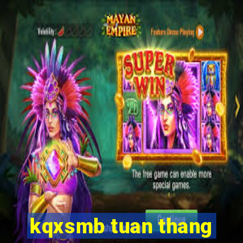 kqxsmb tuan thang