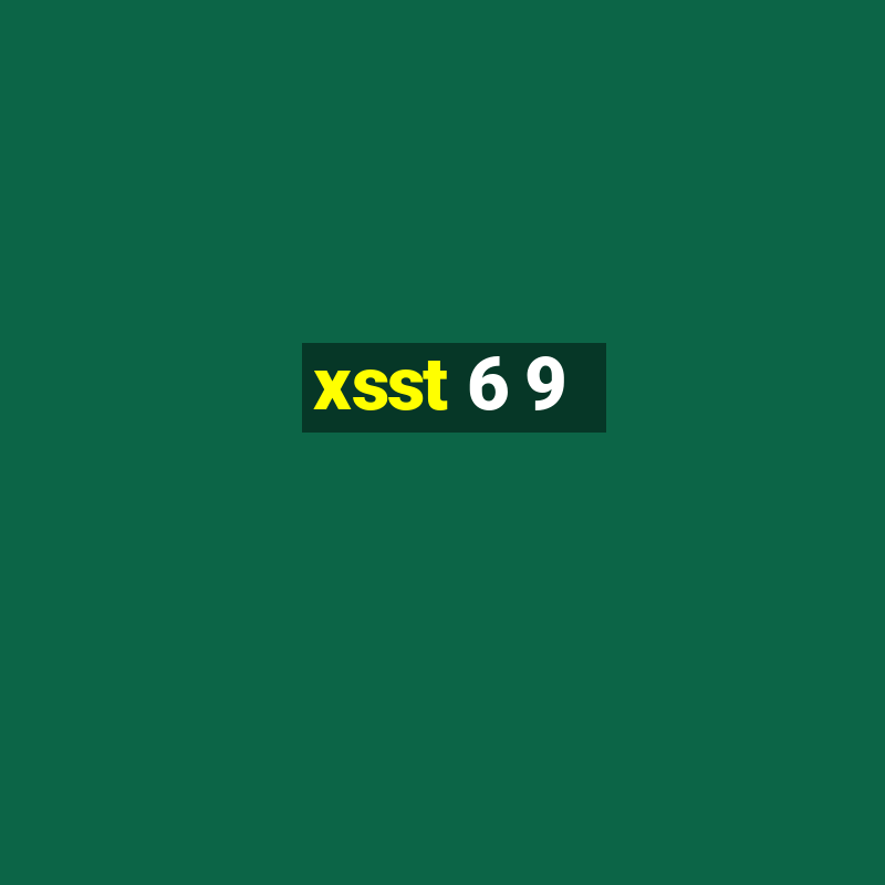 xsst 6 9