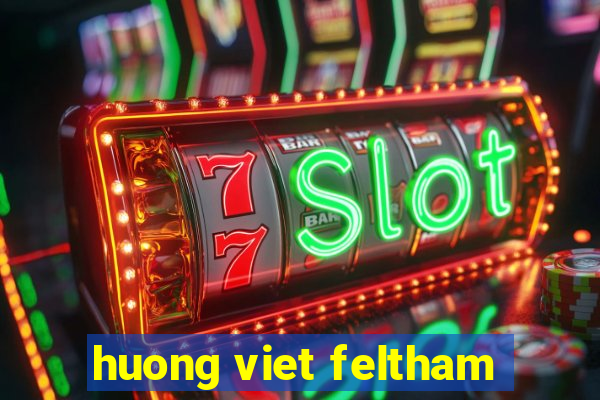 huong viet feltham