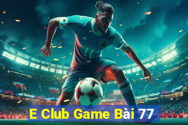 E Club Game Bài 77