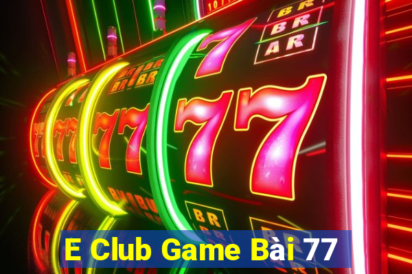 E Club Game Bài 77