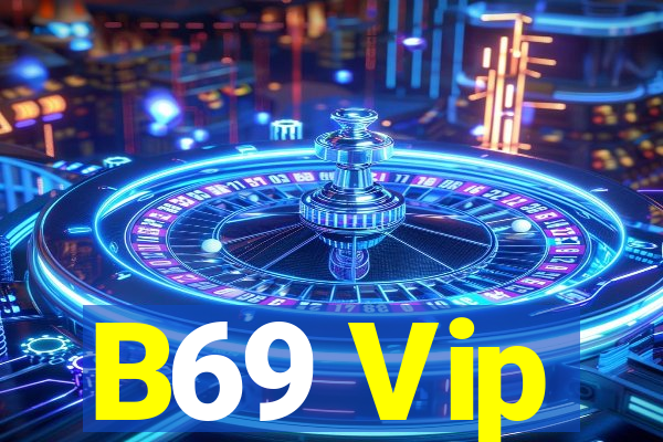 B69 Vip