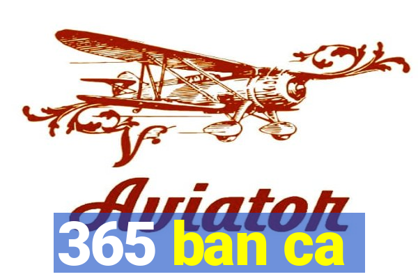 365 ban ca