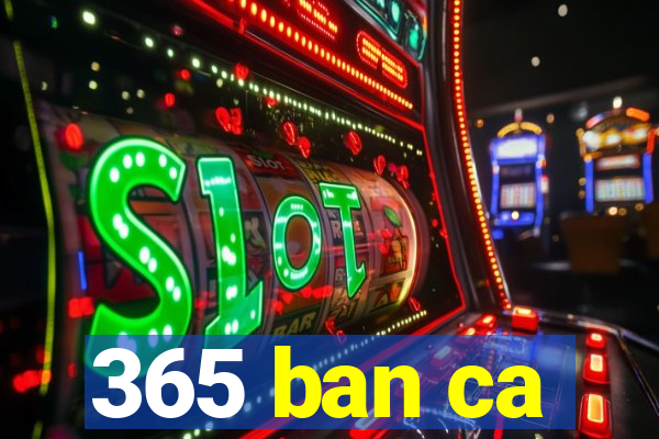 365 ban ca