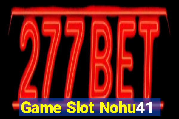 Game Slot Nohu41