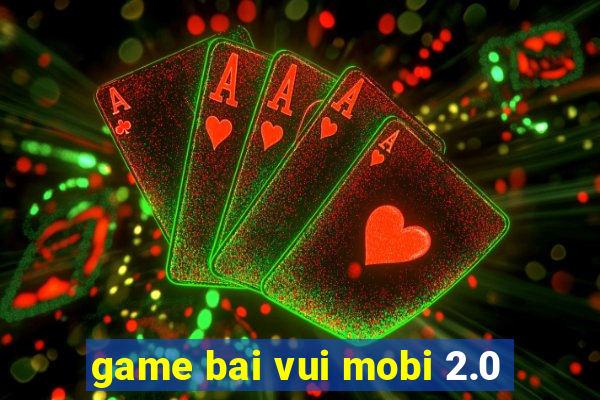 game bai vui mobi 2.0