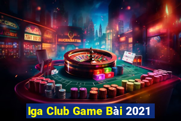 Iga Club Game Bài 2021