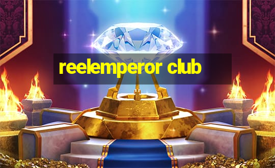 reelemperor club